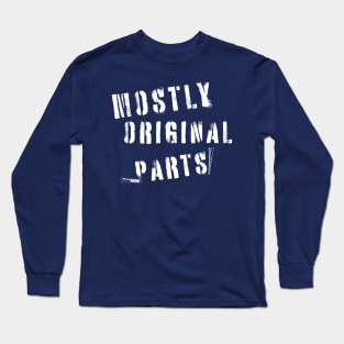 Mostly original parts Long Sleeve T-Shirt